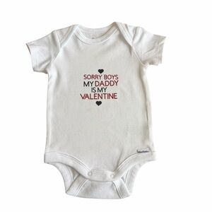 Sorry Boys, My Daddy Is My Valentine Custom Made Onesies - Personalized!